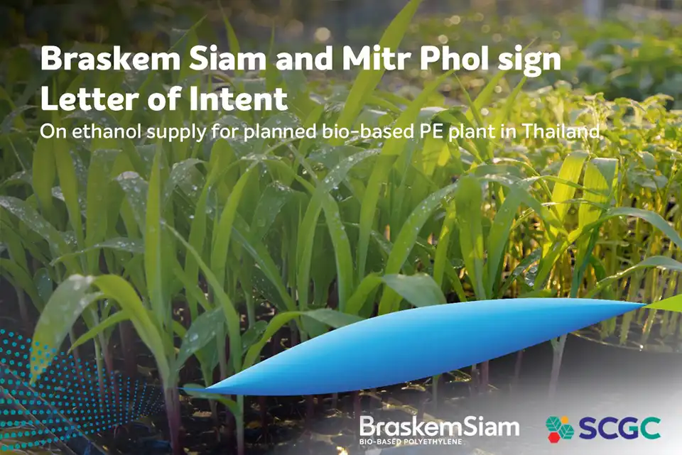 Braskem Siam and Mitr Phol Bio Fuel sign Letter of Intent for ethanol supply for upcoming bio-ethylene plant in Thailand